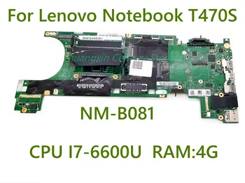 Дънна платка NM-B081 е приложима за лаптоп Lenovo T470S с процесор I7-6600U Оперативна памет: 4G 100% тествани преди доставката
