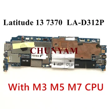 За Лаптоп Dell Latitude 13 7370 дънна ПЛАТКА на Лаптоп CN-01Y20Y 1Y20Y KYNNJ X95H8 DHF1J LA-D312P 100% тествана CY